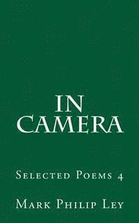 Mark Philip Ley - In Camera: Selected Poems 4, Häftad