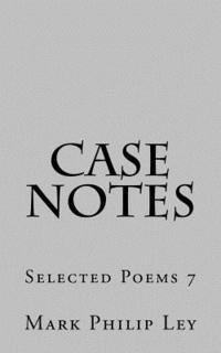 Mark Philip Ley - Case Notes: Selected Poems 7, Häftad