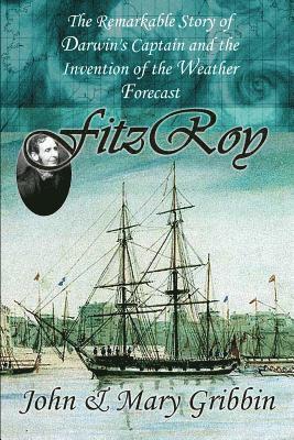 Fitzroy: The Remarkable Story of Darwin's Captain and the Invention of the Weather Forecast 1