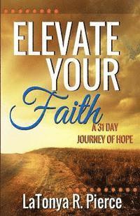 bokomslag Elevate Your Faith!: A 31 Day Journey of Hope