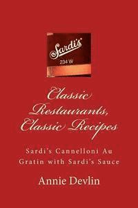 Classic Restaurants, Classic Recipes: Sardi's Cannelloni Au Gratin with Sardi's Sauce, Häftad