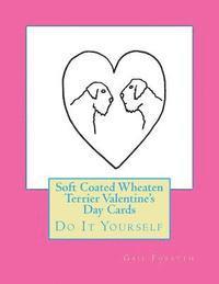 Soft Coated Wheaten Terrier Valentine's Day Cards: Do It Yourself 1