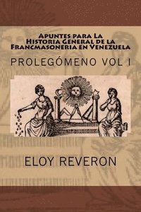 bokomslag Historia General de la Francmasoneria en Venezuela: Apuntes para su estudio