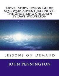 bokomslag Novel Study Lesson Guide Star Wars Adventures Novel The Ghostling Children by Da