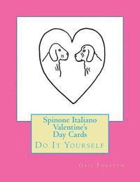 bokomslag Spinone Italiano Valentine's Day Cards: Do It Yourself
