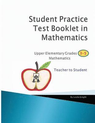 bokomslag Student Practice Test Booklet in Mathematics - Grades 3-5 - Teacher to Student