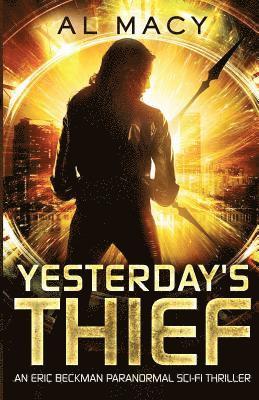 bokomslag Yesterday's Thief: An Eric Beckman Paranormal Sci-Fi Thriller