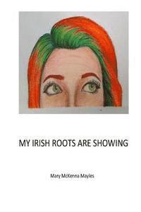 bokomslag My Irish Roots Are Showing