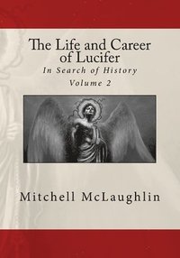 bokomslag The Life and Career of Lucifer: In Search of History