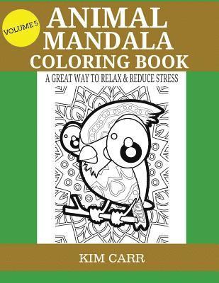 Animal Mandala Coloring Book (Volume 5): A Great Way To Relax & Reduce Stress 1