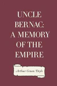 bokomslag Uncle Bernac: A Memory of the Empire