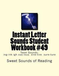 Instant Letter Sounds Student Workbook #49: Team Sounds: ing-ink igh ous-ious sive-tive sure-ture 1
