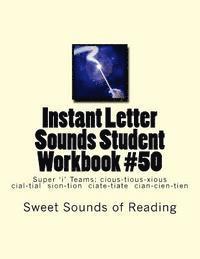bokomslag Instant Letter Sounds Student Workbook #50: Super 'i' Teams: cious-tious-xious cial-tial sion-tion ciate-tiate cian-cien-tien