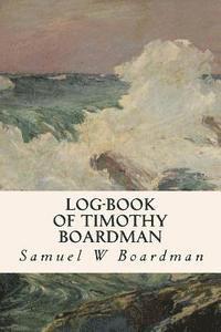 bokomslag Log-book of Timothy Boardman