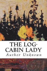 bokomslag The Log-Cabin Lady