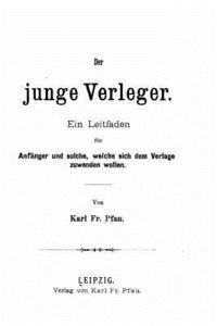 bokomslag Der junge verleger, ein leitfaden für anfänger und solche, welche sich dem verlage zuwenden wollen