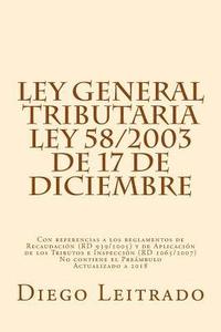bokomslag Ley General Tributaria, Ley 58/2003 de 17 de diciembre: Con referencias a los reglamentos de Recaudación (RD 939/2005) y de Aplicación de los Tributos