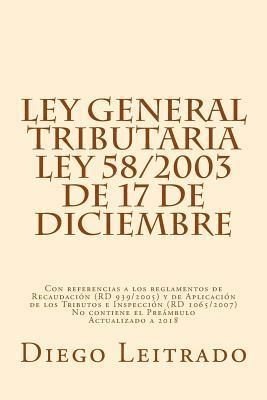 Ley General Tributaria, Ley 58/2003 de 17 de diciembre: Con referencias a los reglamentos de Recaudación (RD 939/2005) y de Aplicación de los Tributos 1