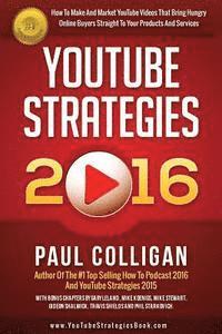 YouTube Strategies 2016: How To Make And Market YouTube Videos 1