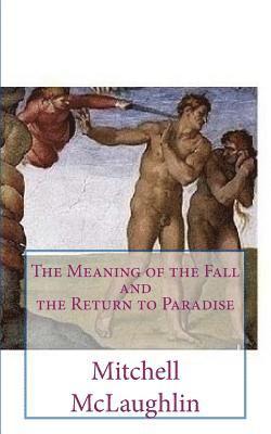 The Meaning of the Fall and the Return to Paradise 1