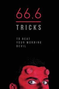 bokomslag 66,6 tricks to beat your morning devil: Easy tricks and techniques to wake up on time.