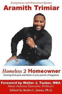 bokomslag Homeless 2 Homeowner: Growing from pain and failure in your pursuit of happiness