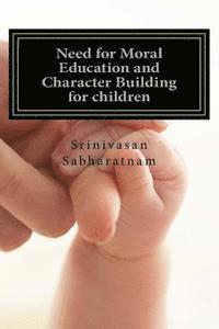 Need for Moral Education and Character Building for children: A gateway for healthy citizens and potential leaders