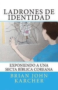 bokomslag Ladrones de Identidad: Exponiendo a una secta biblica coreana