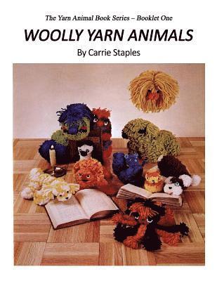 The Yarn Animal Book Series: Woolly Yarn Animals 1