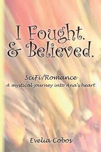 bokomslag I Fought. & Believed.: SciFi/Romance