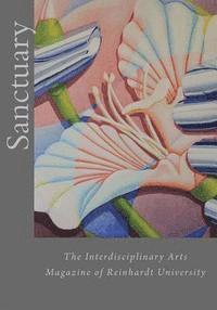 Sanctuary: The Interdisciplinary Arts Magazine of Reinhardt University 1