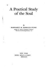 A Practical Study of the Soul 1