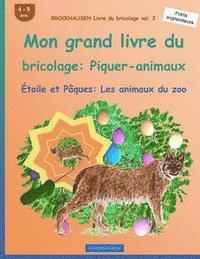 bokomslag BROCKHAUSEN Livre du bricolage vol. 2 - Mon grand livre du bricolage: Piquer-animaux: Étoile et Pâques: Les animaux du zoo