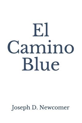 Joseph D Newcomer, Joseph D. Newcomer - El Camino Blue, Häftad