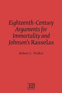 Robert G. Walker - Eighteenth-Century Arguments for Immortality and Johnson's Rasselas, Häftad