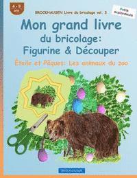 bokomslag BROCKHAUSEN Livre du bricolage vol. 3 - Mon grand livre du bricolage: Figurine & Découper: Étoile et Pâques: Les animaux du zoo