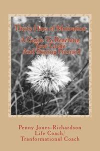 bokomslag Thirty Days of Motivation: A Guide For Staying Focused While Reaching Your Goals