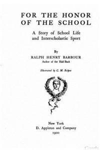 For the honor of the school, a story of school life and interscholastic sport 1