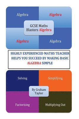GCSE MathsBlasters Algebra - The Basics: The Algebra Basics For Foundation Maths Made Simple