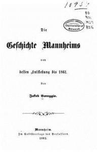 bokomslag Die geschichte Mannheims von dessen entstehung bis 1861
