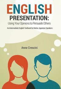 bokomslag English Presentation: Using Your Opinions to Persuade Others