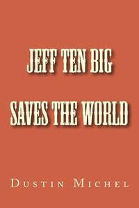 bokomslag Jeff Ten Big Saves the World