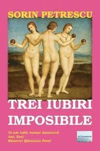 Trei Iubiri Imposibile: Roman 1