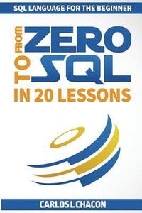 bokomslag From Zero To SQL In 20 Lessons: SQL Language For The Beginner