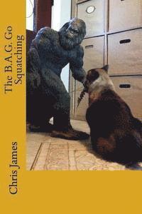 The B.A.G. Go Squatching