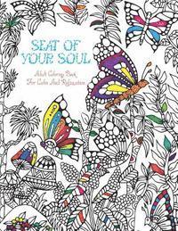 bokomslag Seat Of Your Soul Adult Coloring Book: For Calm & Relaxation 20 Drawings X 2 Pages For Each 40 FULL Pages Of Animals & Nature Stress & Anxiety Relief