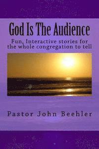 bokomslag God Is The Audience: Fun, interactive stories for the whole congregation to tell