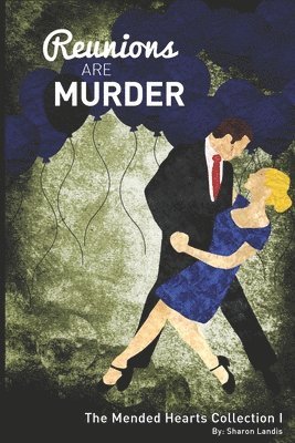 Reunions Are Murder: The Mended Hearts Collection Book 1 1