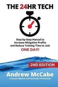 bokomslag The 24hr Tech: 2nd Edition: Step-by-Step Guide to Water Damage Profits and Claim Documentation
