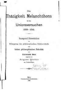 bokomslag Die Thätigkeit Melanchthons bei den Unionsversuchen 1539-1541